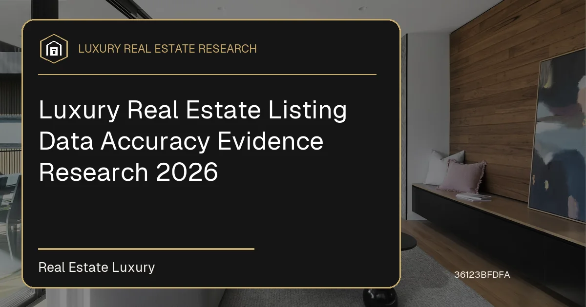 Luxury Real Estate Listing Data Accuracy Evidence Research 2026