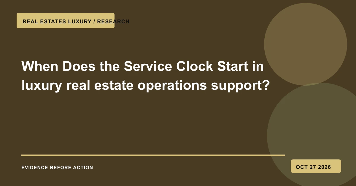 When Does the Service Clock Start in luxury real estate operations support?