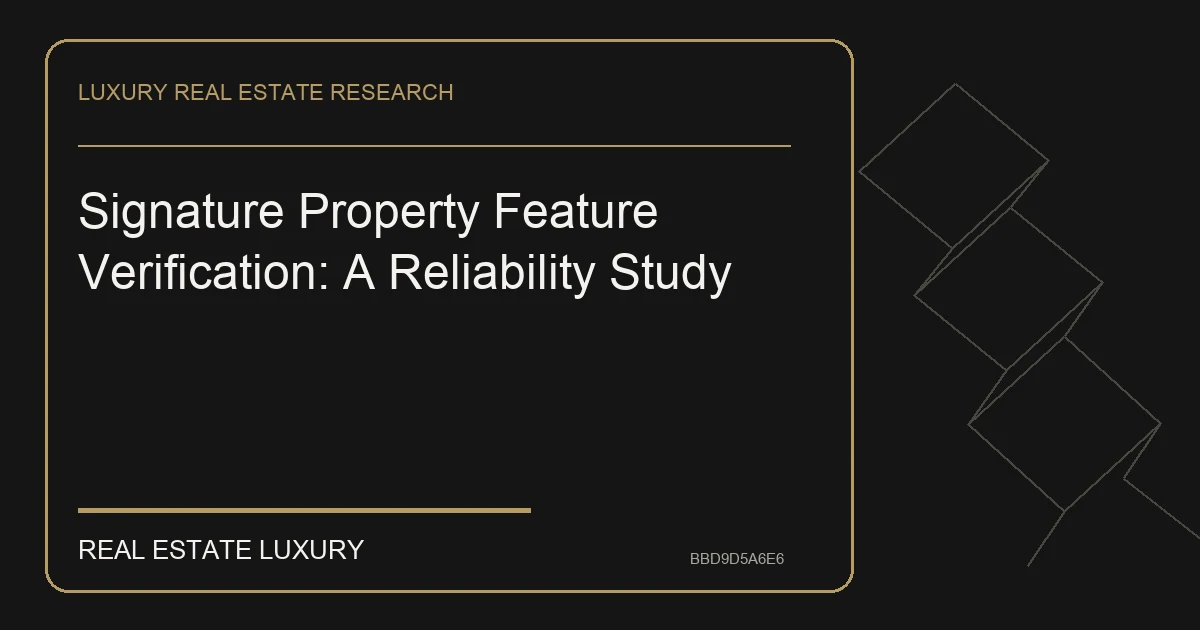 Signature Property Feature Verification: A Reliability Study